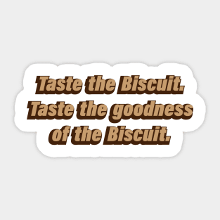 Taste the Biscuit Taste the goodness of the Biscuit Sticker